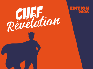 Chef Révélation : 3 bonnes raisons de candidater avant le 27 mars 2026